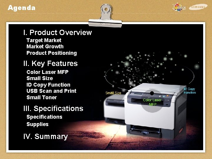 Agenda I. Product Overview Target Market Growth Product Positioning ll. Key Features Color Laser