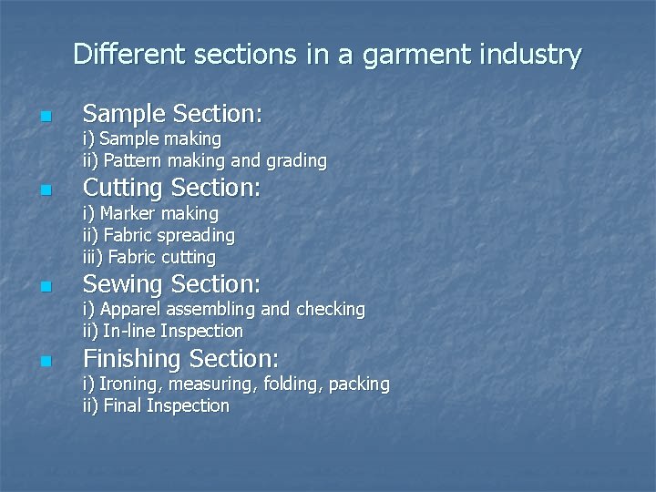 Different sections in a garment industry n Sample Section: i) Sample making ii) Pattern