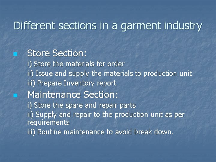Different sections in a garment industry n Store Section: i) Store the materials for