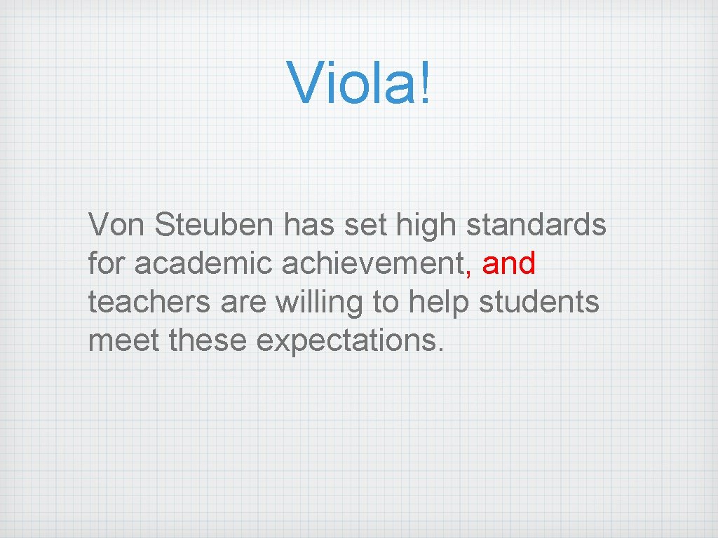 Viola! Von Steuben has set high standards for academic achievement, and teachers are willing
