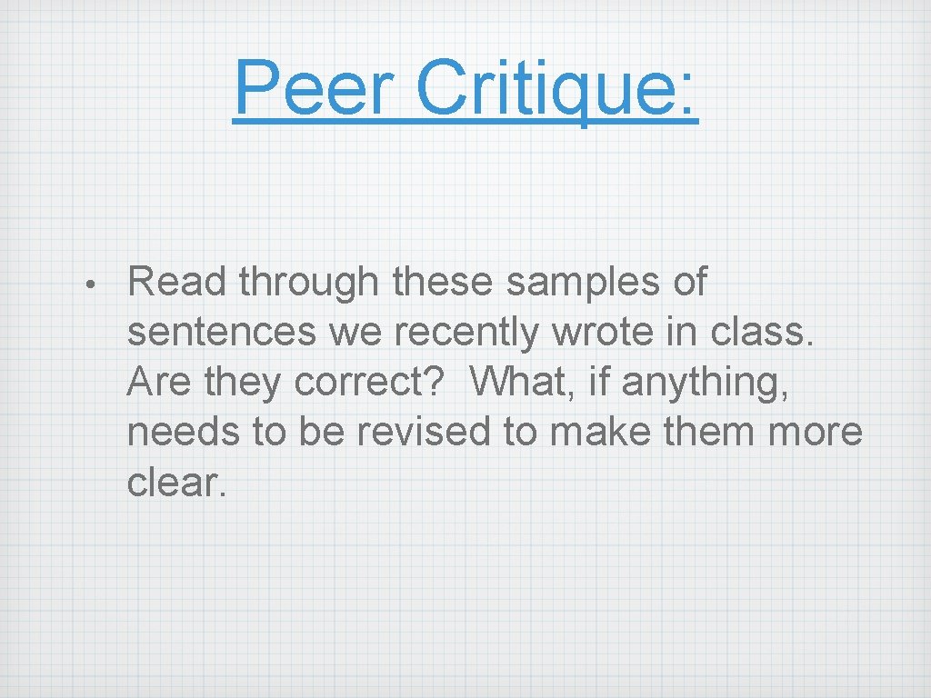 Peer Critique: • Read through these samples of sentences we recently wrote in class.