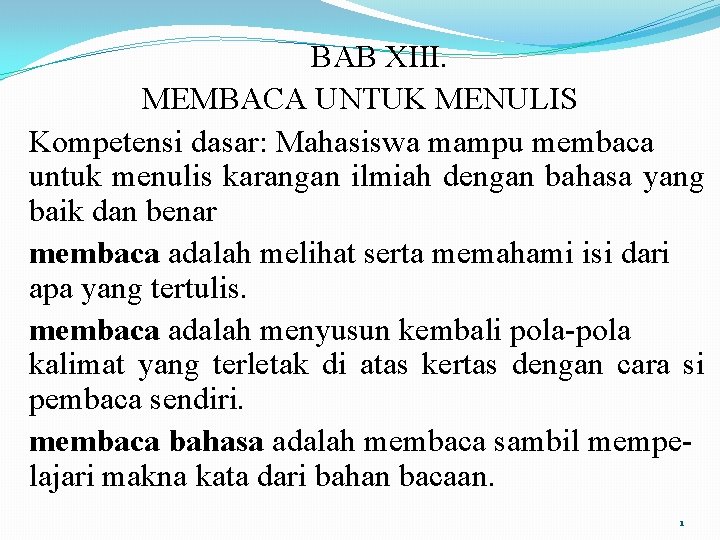 BAB XIII. MEMBACA UNTUK MENULIS Kompetensi dasar: Mahasiswa mampu membaca untuk menulis karangan ilmiah