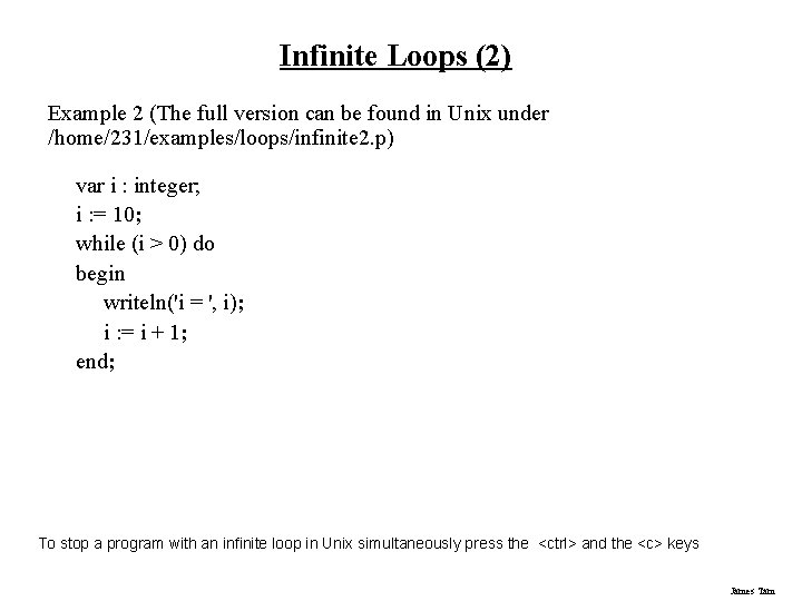 Infinite Loops (2) Example 2 (The full version can be found in Unix under