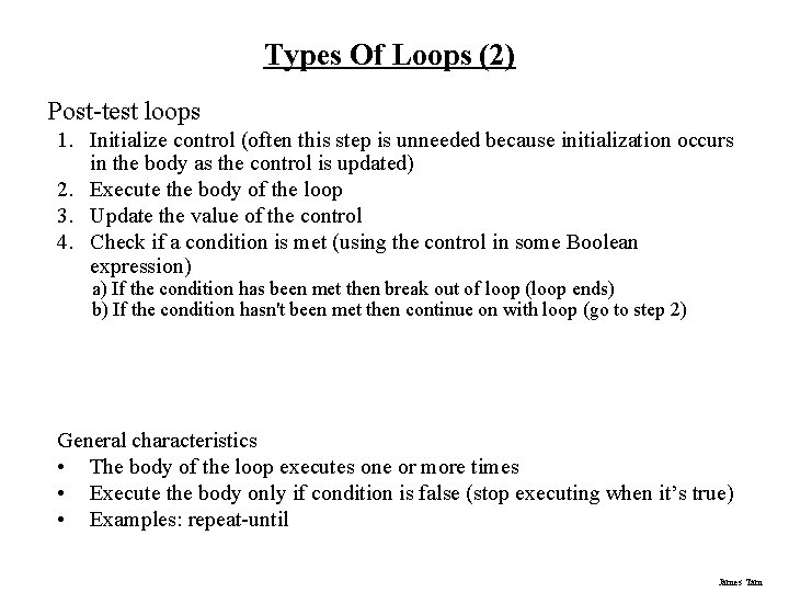 Types Of Loops (2) Post-test loops 1. Initialize control (often this step is unneeded