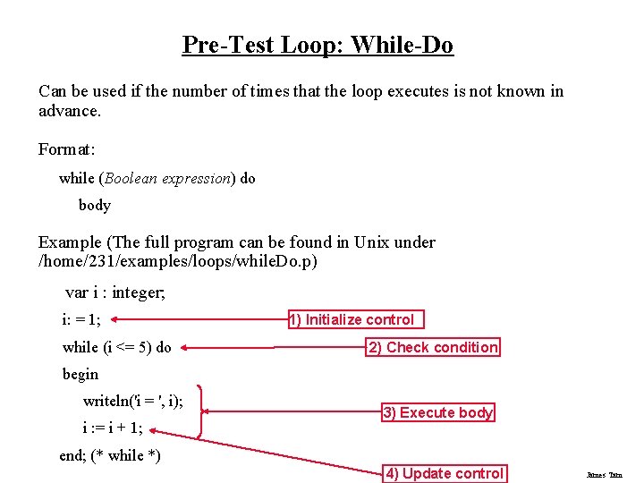 Pre-Test Loop: While-Do Can be used if the number of times that the loop