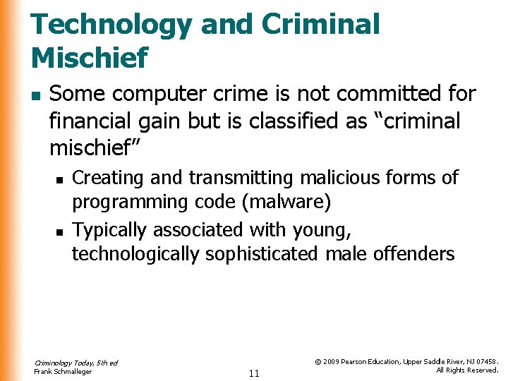 Technology and Criminal Mischief n Some computer crime is not committed for financial gain