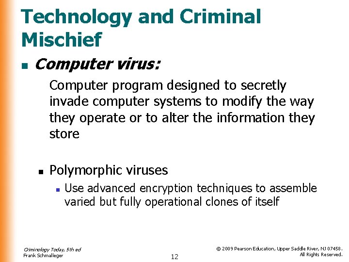 Technology and Criminal Mischief n Computer virus: Computer program designed to secretly invade computer
