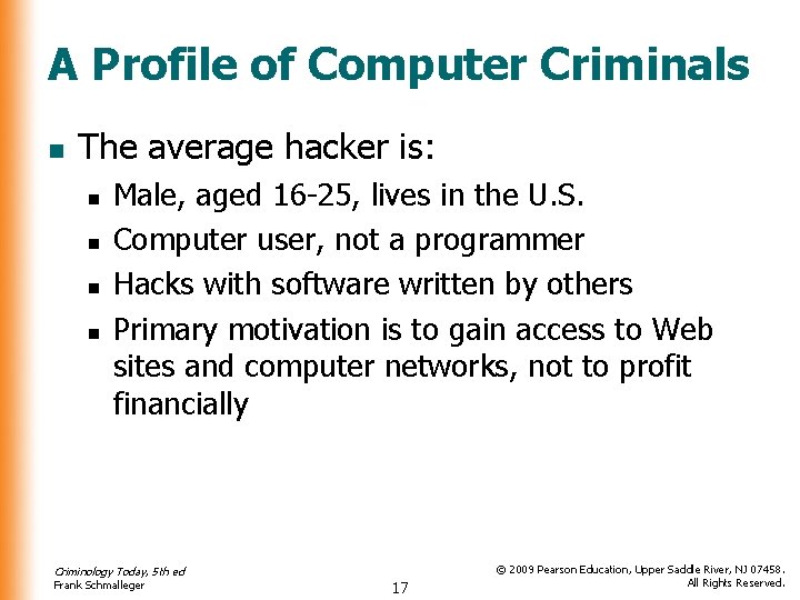 A Profile of Computer Criminals n The average hacker is: n n Male, aged