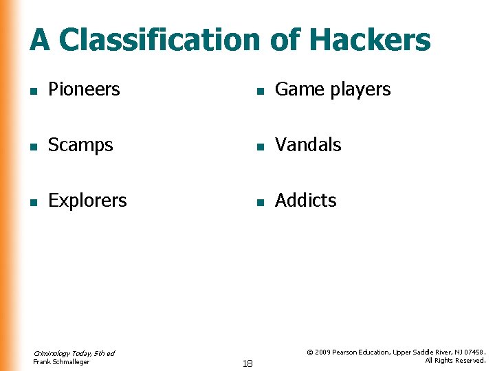 A Classification of Hackers n Pioneers n Game players n Scamps n Vandals n
