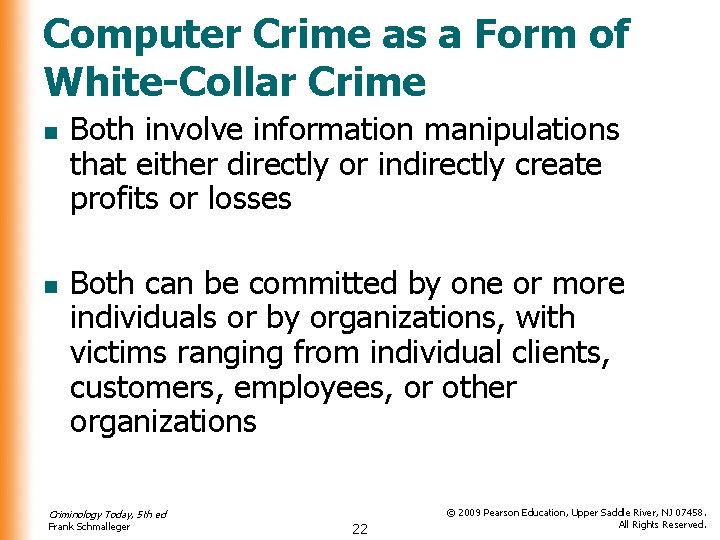 Computer Crime as a Form of White-Collar Crime n n Both involve information manipulations