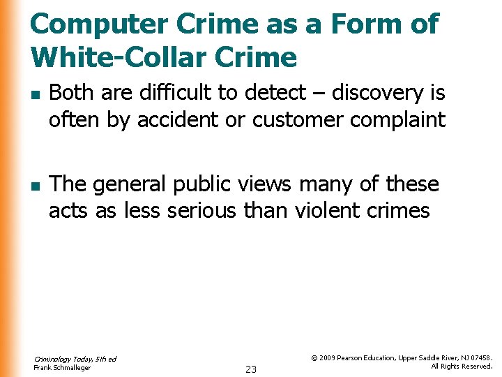 Computer Crime as a Form of White-Collar Crime n n Both are difficult to
