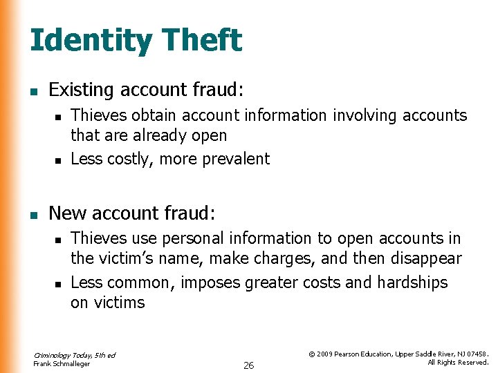 Identity Theft n Existing account fraud: n n n Thieves obtain account information involving