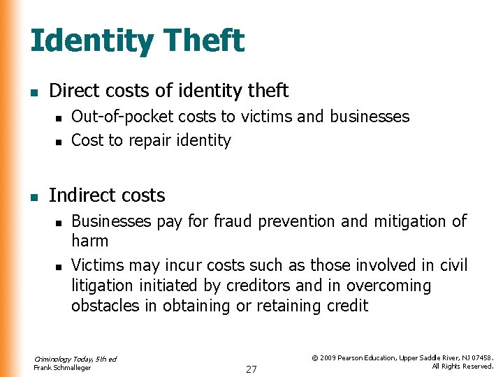 Identity Theft n Direct costs of identity theft n n n Out-of-pocket costs to