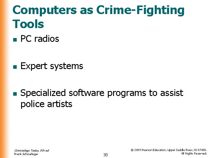 Computers as Crime-Fighting Tools n PC radios n Expert systems n Specialized software programs