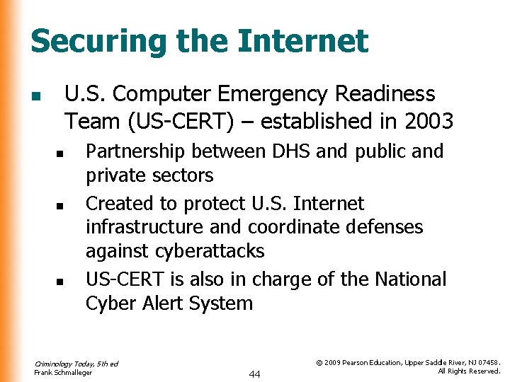 Securing the Internet U. S. Computer Emergency Readiness Team (US-CERT) – established in 2003