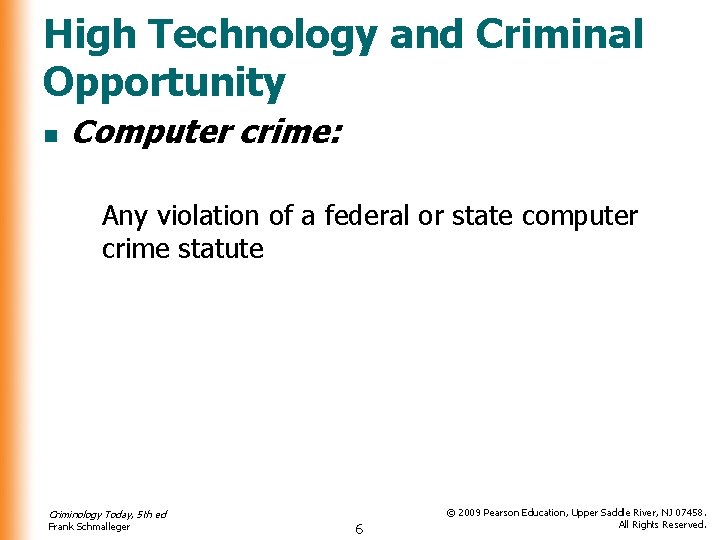 High Technology and Criminal Opportunity n Computer crime: Any violation of a federal or