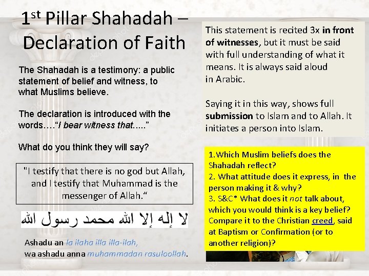 1 st Pillar Shahadah – Declaration of Faith The Shahadah is a testimony: a
