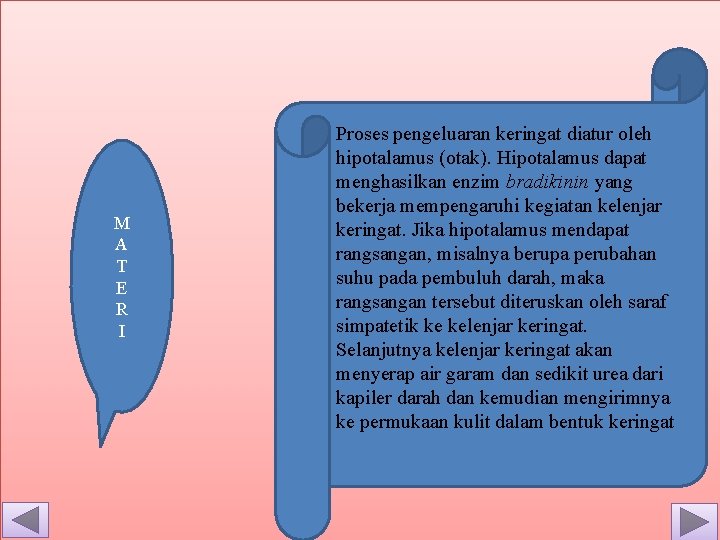 M A T E R I Proses pengeluaran keringat diatur oleh hipotalamus (otak). Hipotalamus