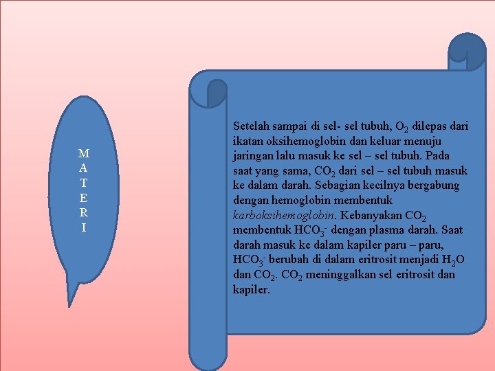 M A T E R I Setelah sampai di sel- sel tubuh, O 2