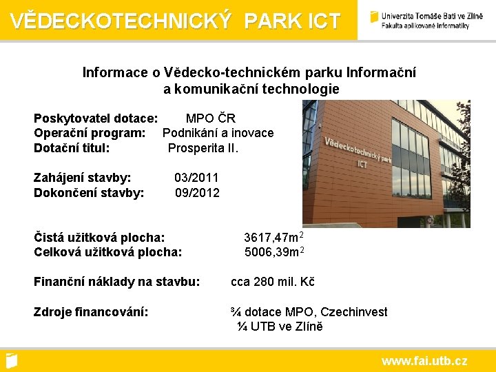 VĚDECKOTECHNICKÝ PARK ICT Informace o Vědecko-technickém parku Informační a komunikační technologie Poskytovatel dotace: MPO
