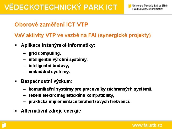 VĚDECKOTECHNICKÝ PARK ICT Oborové zaměření ICT VTP Va. V aktivity VTP ve vazbě na