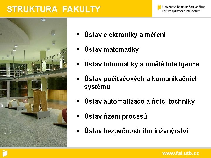 STRUKTURA FAKULTY § Ústav elektroniky a měření § Ústav matematiky § Ústav informatiky a