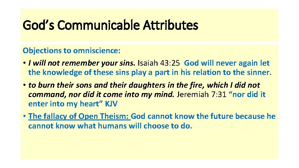 God’s Communicable Attributes Objections to omniscience: • I will not remember your sins. Isaiah