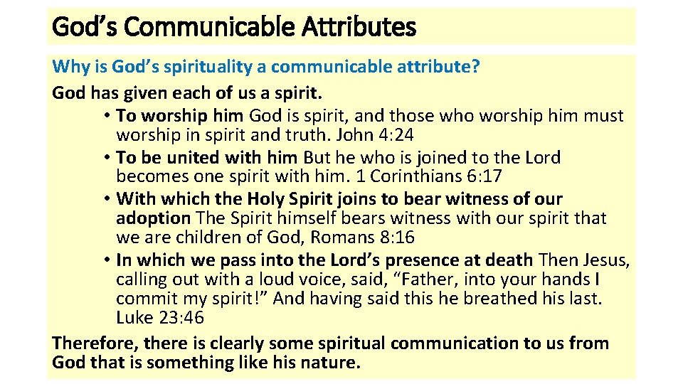 God’s Communicable Attributes Why is God’s spirituality a communicable attribute? God has given each