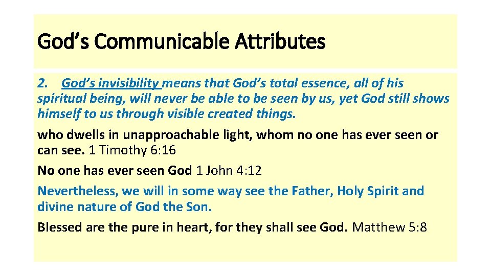 God’s Communicable Attributes 2. God’s invisibility means that God’s total essence, all of his