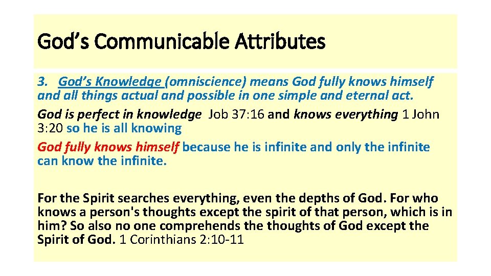 God’s Communicable Attributes 3. God’s Knowledge (omniscience) means God fully knows himself and all