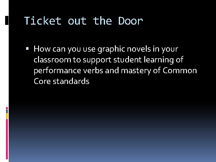 Ticket out the Door How can you use graphic novels in your classroom to