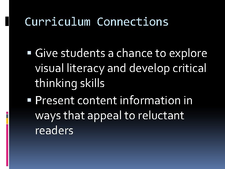 Curriculum Connections Give students a chance to explore visual literacy and develop critical thinking