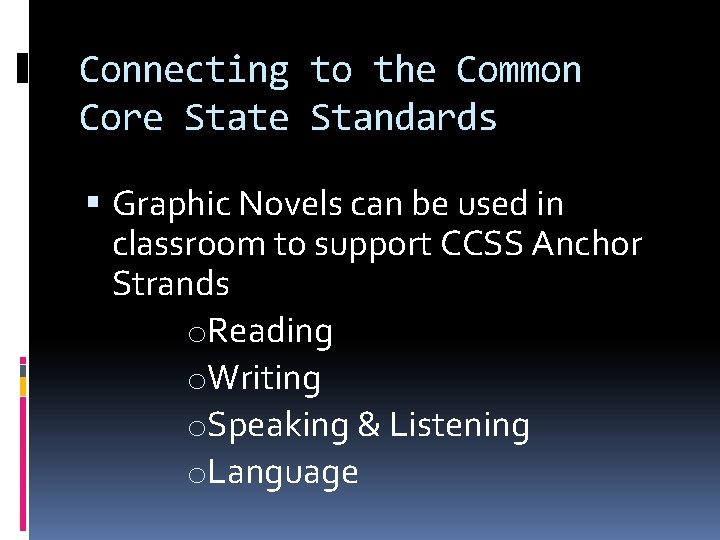 Connecting to the Common Core State Standards Graphic Novels can be used in classroom