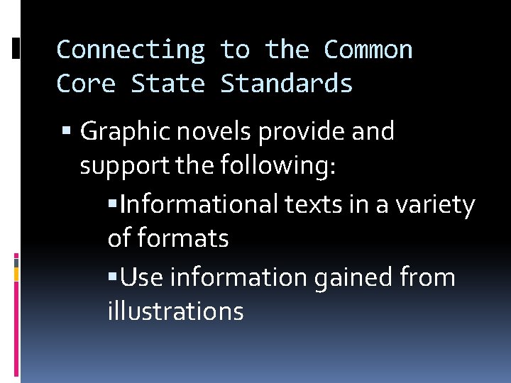 Connecting to the Common Core State Standards Graphic novels provide and support the following: