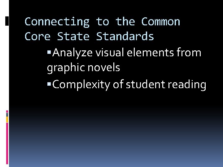 Connecting to the Common Core State Standards Analyze visual elements from graphic novels Complexity