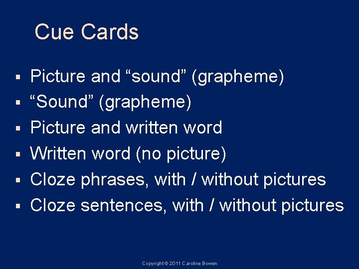 Cue Cards § § § Picture and “sound” (grapheme) “Sound” (grapheme) Picture and written