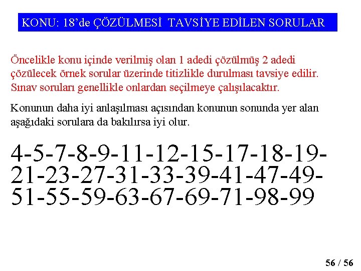 KONU: 18’de ÇÖZÜLMESİ TAVSİYE EDİLEN SORULAR Öncelikle konu içinde verilmiş olan 1 adedi çözülmüş