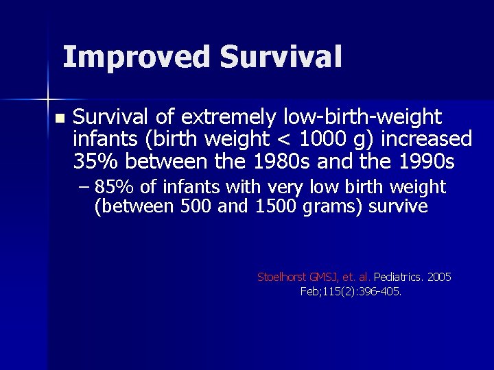 Improved Survival n Survival of extremely low-birth-weight infants (birth weight < 1000 g) increased