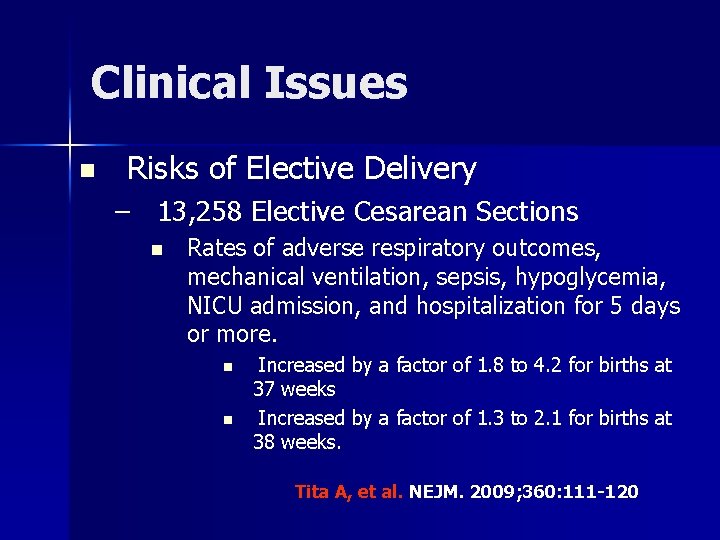 Clinical Issues n Risks of Elective Delivery – 13, 258 Elective Cesarean Sections n