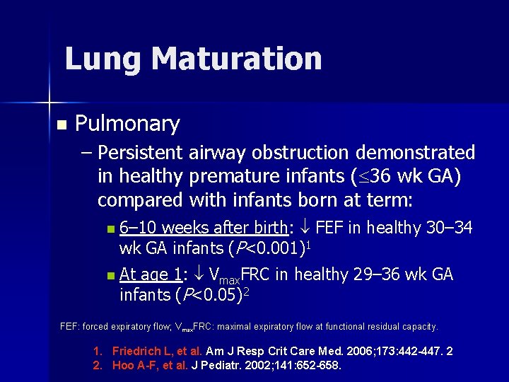 Lung Maturation n Pulmonary – Persistent airway obstruction demonstrated in healthy premature infants (