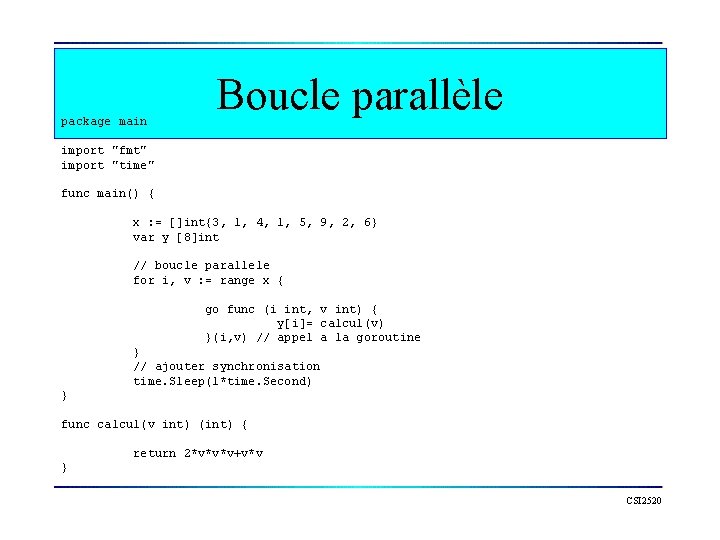 package main Boucle parallèle import "fmt" import "time" func main() { x : =