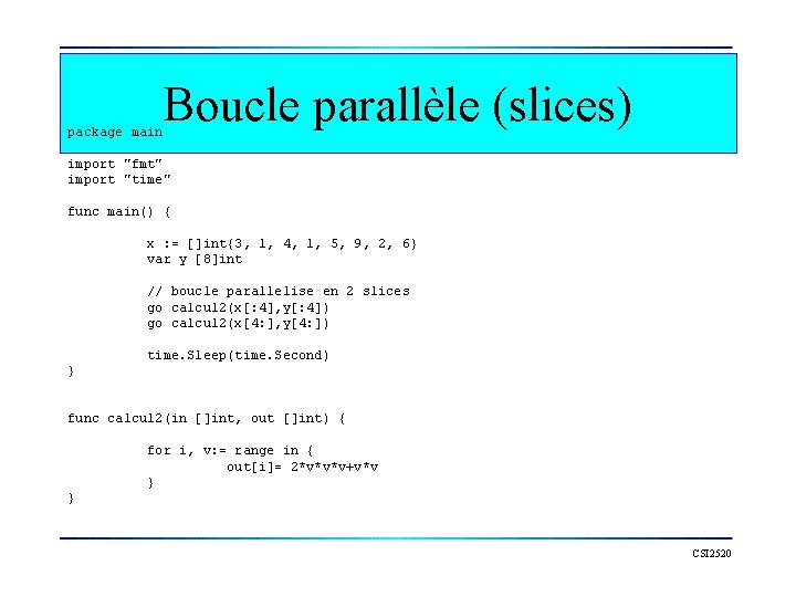 Boucle parallèle (slices) package main import "fmt" import "time" func main() { x :