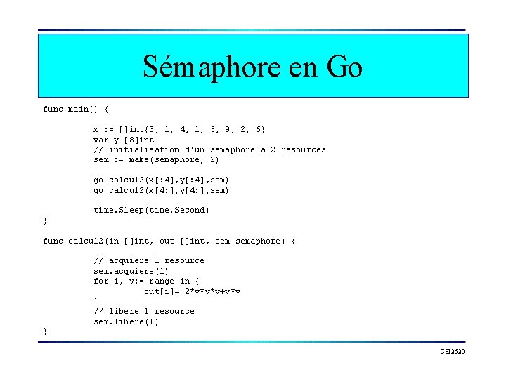 Sémaphore en Go func main() { x : = []int{3, 1, 4, 1, 5,