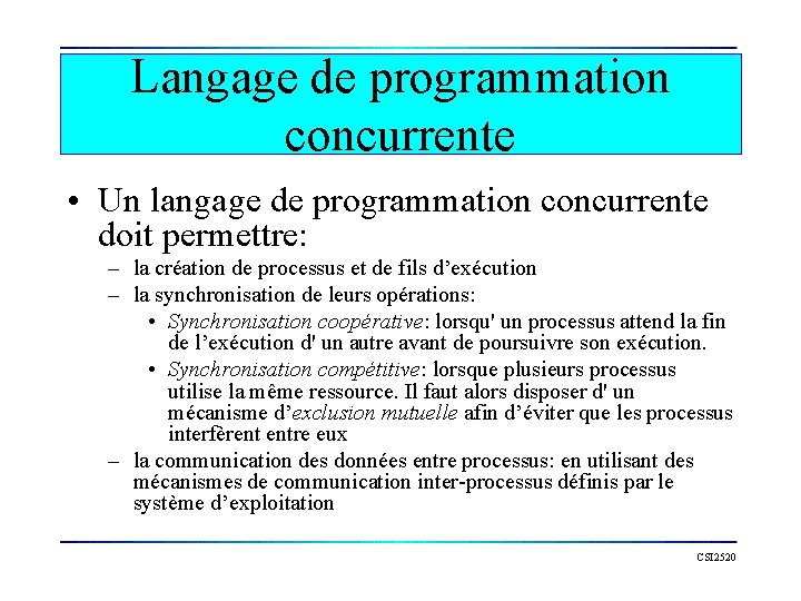 Langage de programmation concurrente • Un langage de programmation concurrente doit permettre: – la