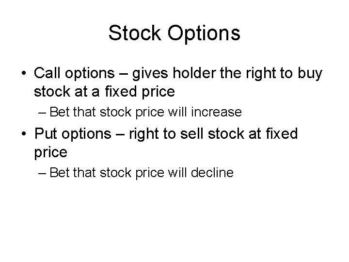 Stock Options • Call options – gives holder the right to buy stock at