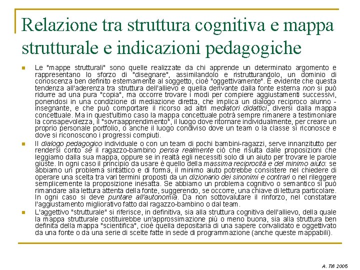 Relazione tra struttura cognitiva e mappa strutturale e indicazioni pedagogiche n n n Le