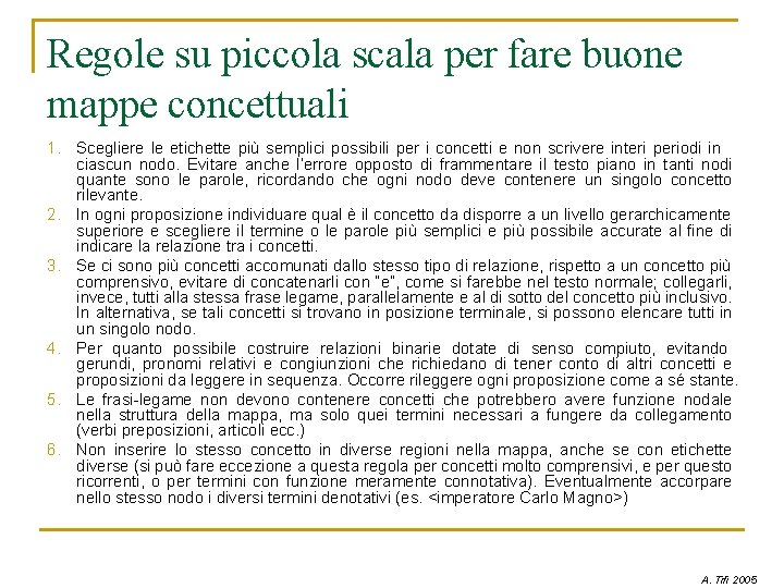 Regole su piccola scala per fare buone mappe concettuali 1. Scegliere le etichette più