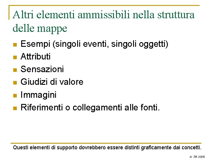 Altri elementi ammissibili nella struttura delle mappe n n n Esempi (singoli eventi, singoli