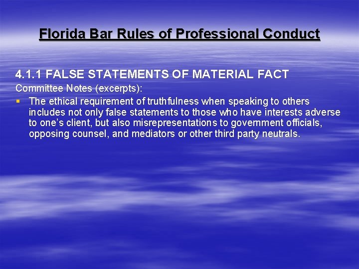 Florida Bar Rules of Professional Conduct 4. 1. 1 FALSE STATEMENTS OF MATERIAL FACT