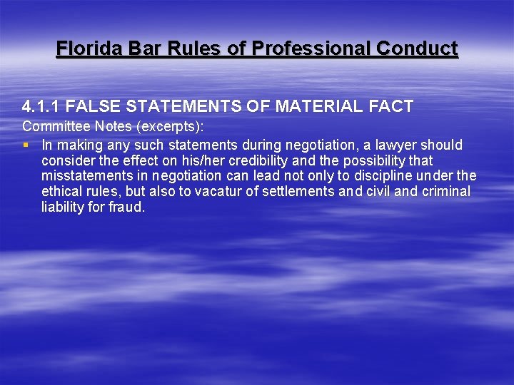 Florida Bar Rules of Professional Conduct 4. 1. 1 FALSE STATEMENTS OF MATERIAL FACT